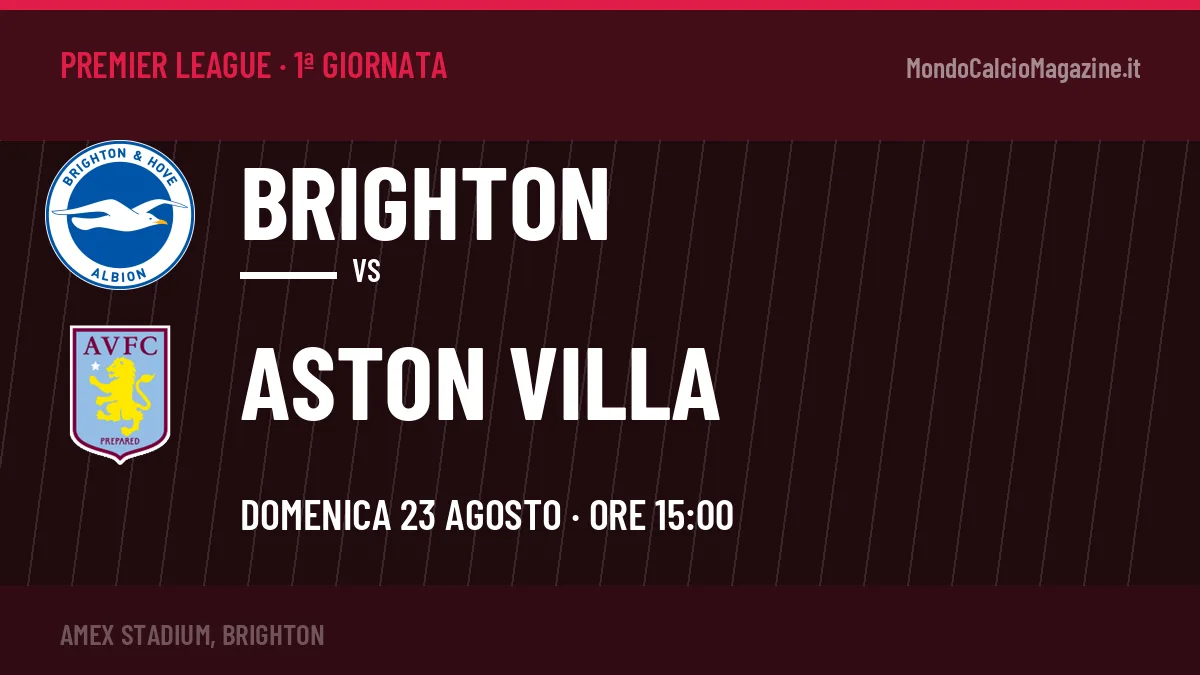 Brighton-Aston Villa Premier League 1ª giornata: orario, TV, streaming e probabili formazioni