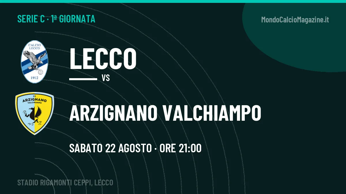 Pronostico Lecco Arzignano Valchiampo: quote, precedenti e come arrivano le due squadre