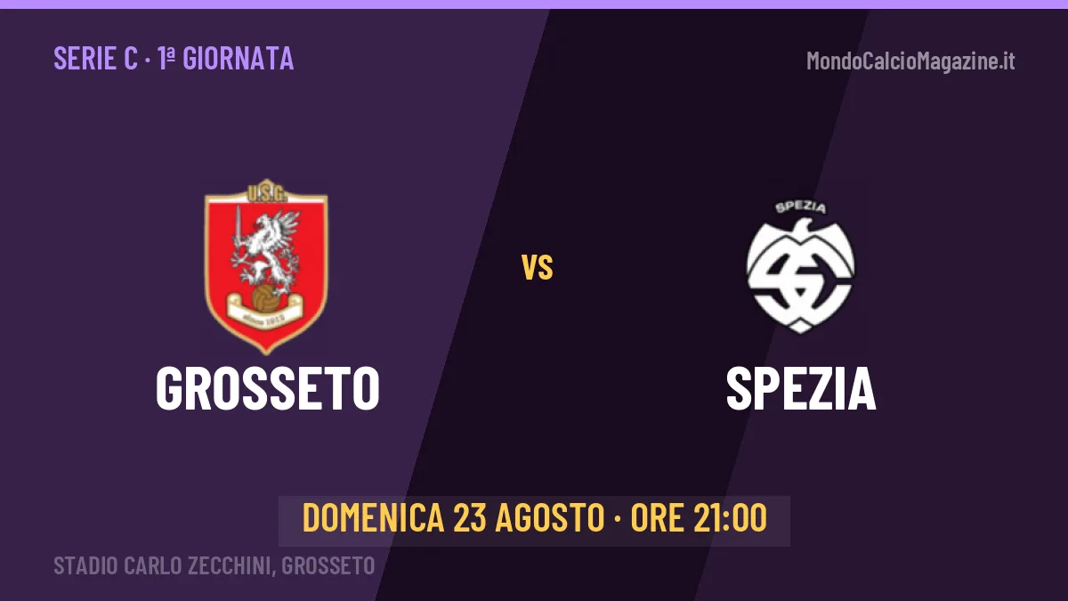 Grosseto-Spezia Serie C 1ª giornata: orario, TV, streaming e probabili formazioni