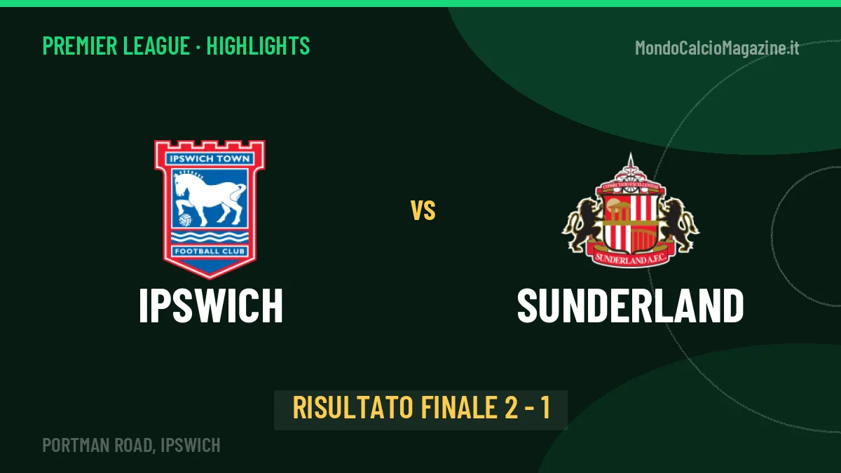 Ipswich-Sunderland, sintesi e gol: gli highlights di Premier League