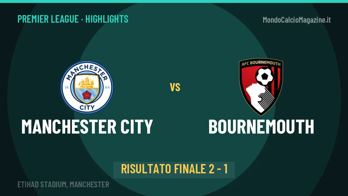 Manchester City-Bournemouth 2-1, gli highlights: tutti i gol in video