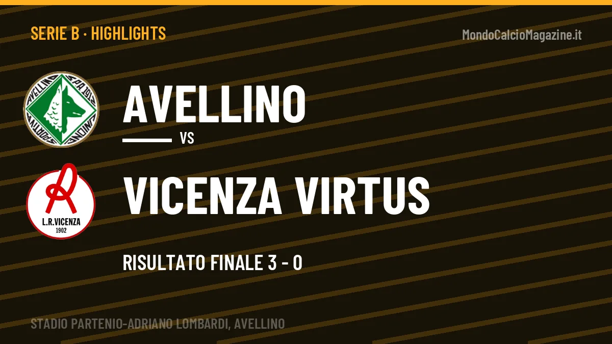 Rivedi Avellino-Vicenza Virtus: highlights, gol e momenti chiave della partita