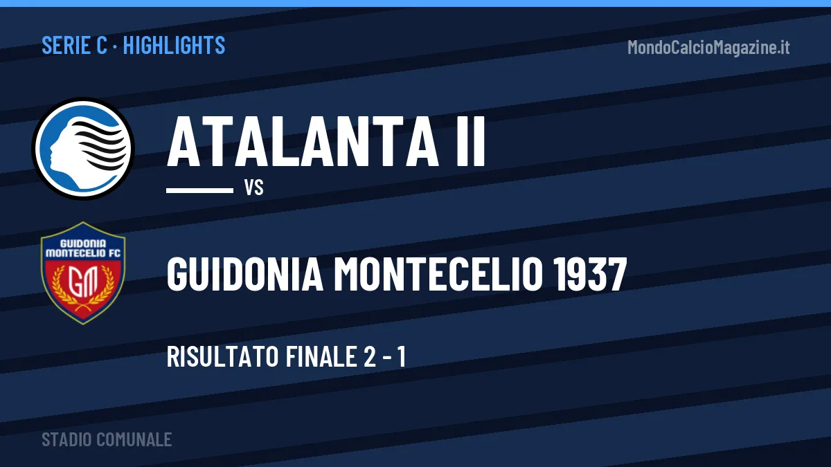 Rivedi Atalanta II-Guidonia Montecelio 1937: highlights, gol e momenti chiave della partita