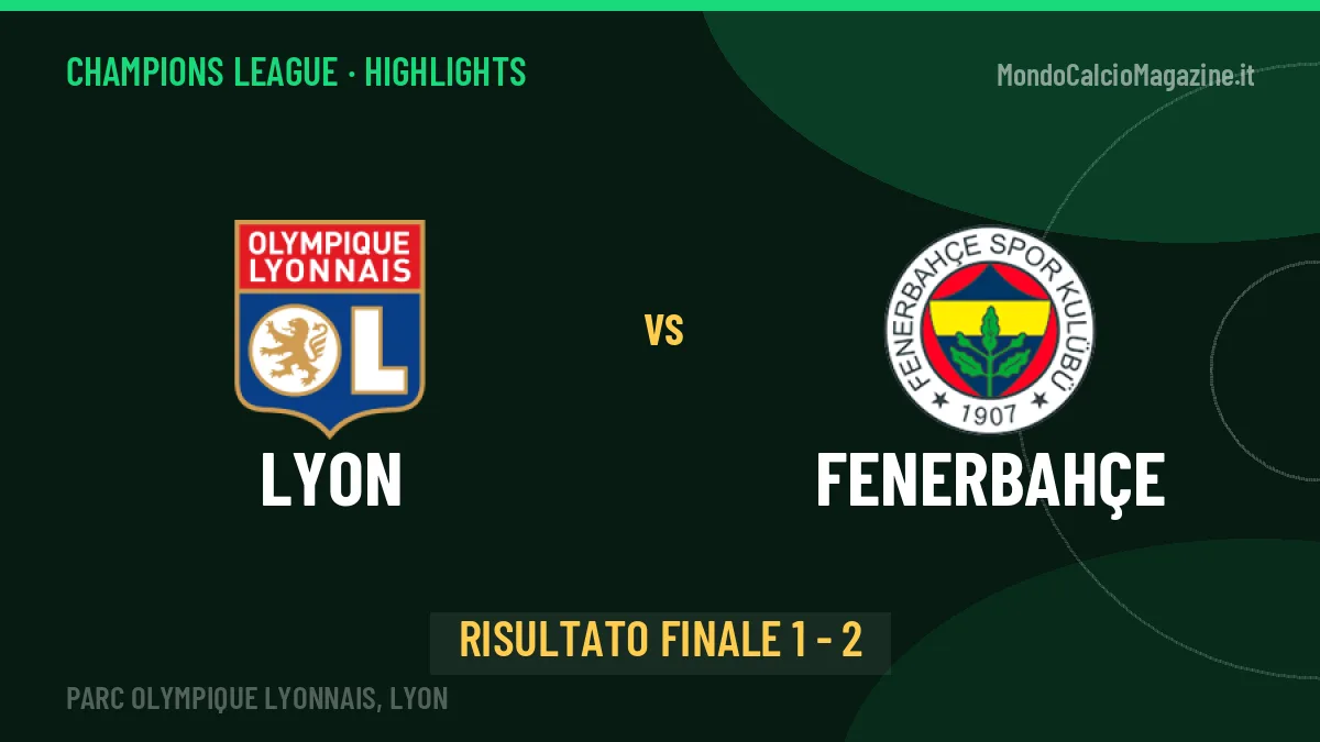 Lyon-Fenerbahçe 1-2, gli highlights: tutti i gol in video