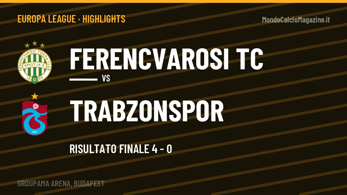 Highlights Ferencvarosi TC-Trabzonspor: gol e sintesi della partita (4-0)