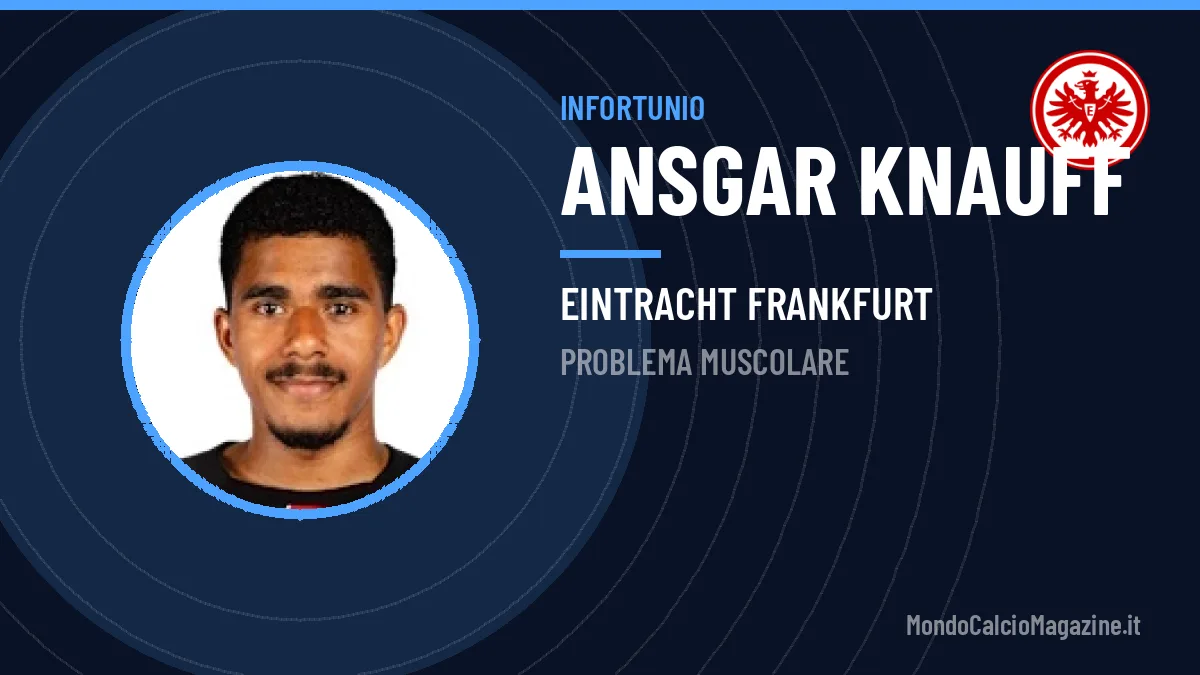 Stop per Knauff: problema muscolare per l'attaccante dell'Eintracht Frankfurt