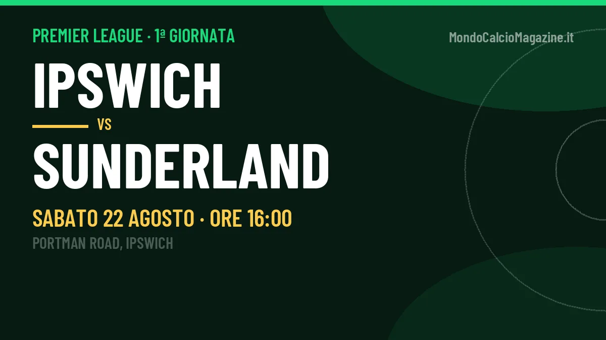 Ipswich-Sunderland: pronostico, quote e dove vedere il match in diretta