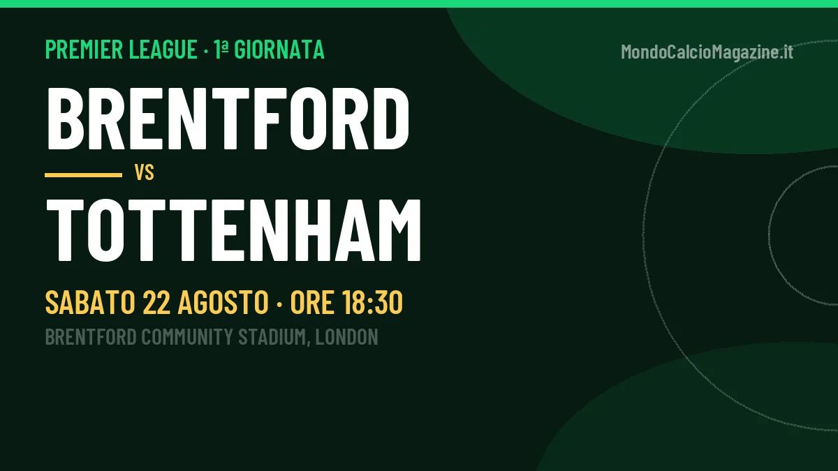 Brentford-Tottenham (sab 22/08 ore 18:30): probabili formazioni, statistiche e quote