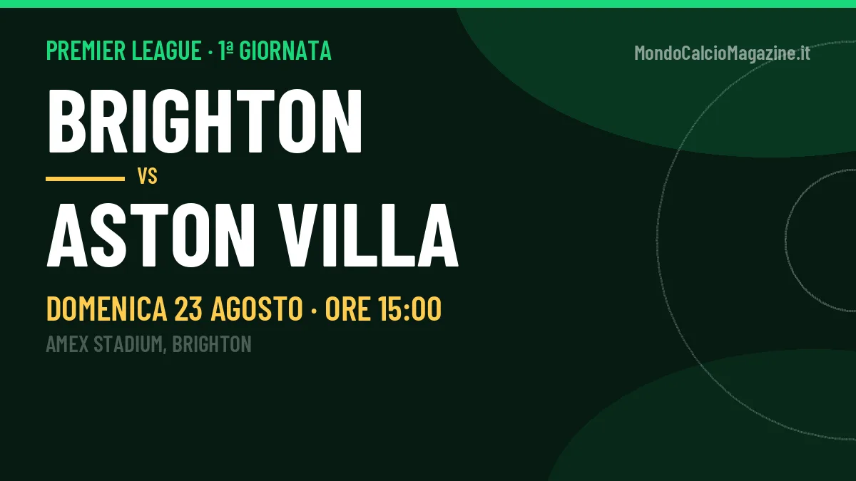 Brighton-Aston Villa Premier League 1ª giornata: orario, TV, streaming e probabili formazioni