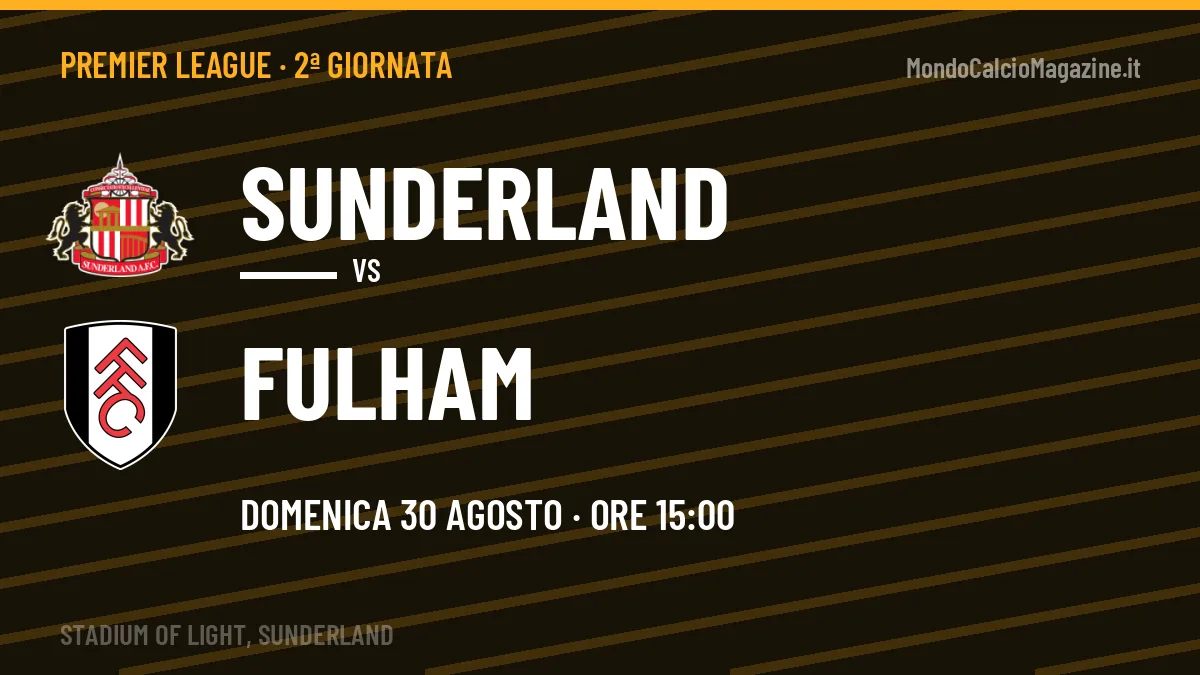 Sunderland-Fulham in TV: a che ora si gioca, dove vederla e probabili formazioni