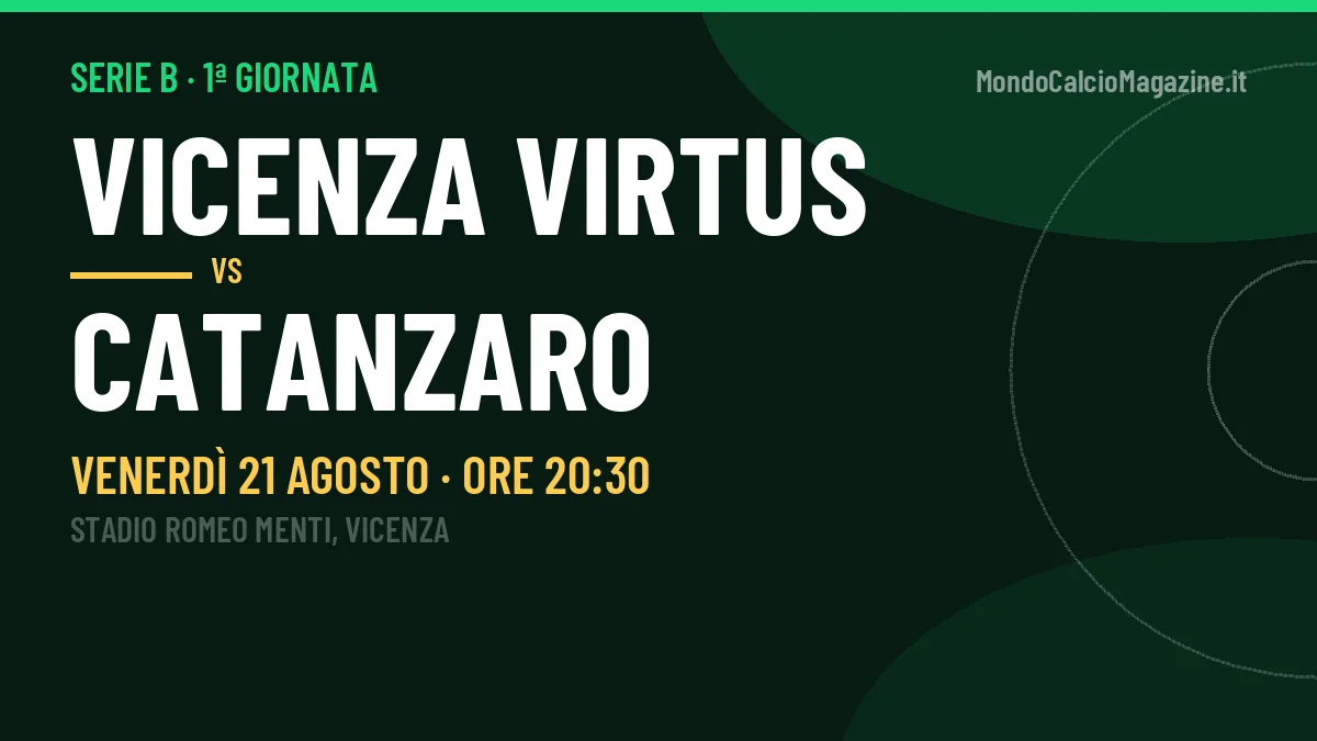 Vicenza Virtus-Catanzaro, Serie B: probabili formazioni, quote e dove vedere la partita in TV e streaming