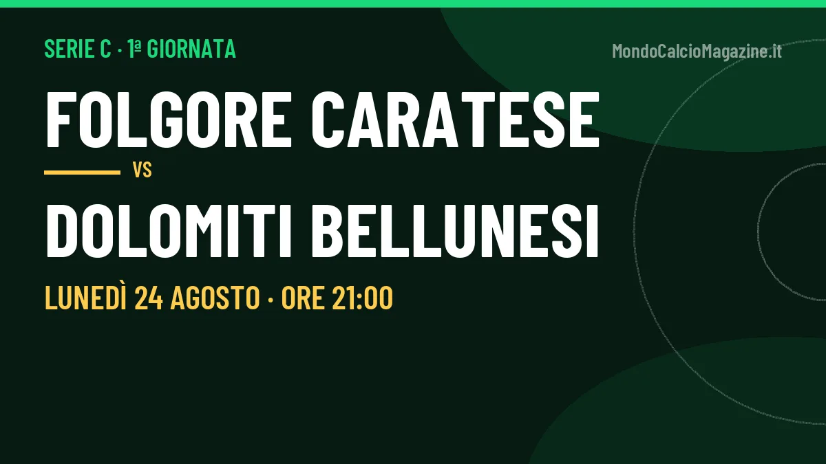 Folgore Caratese-Dolomiti Bellunesi in TV: a che ora si gioca, dove vederla e probabili formazioni