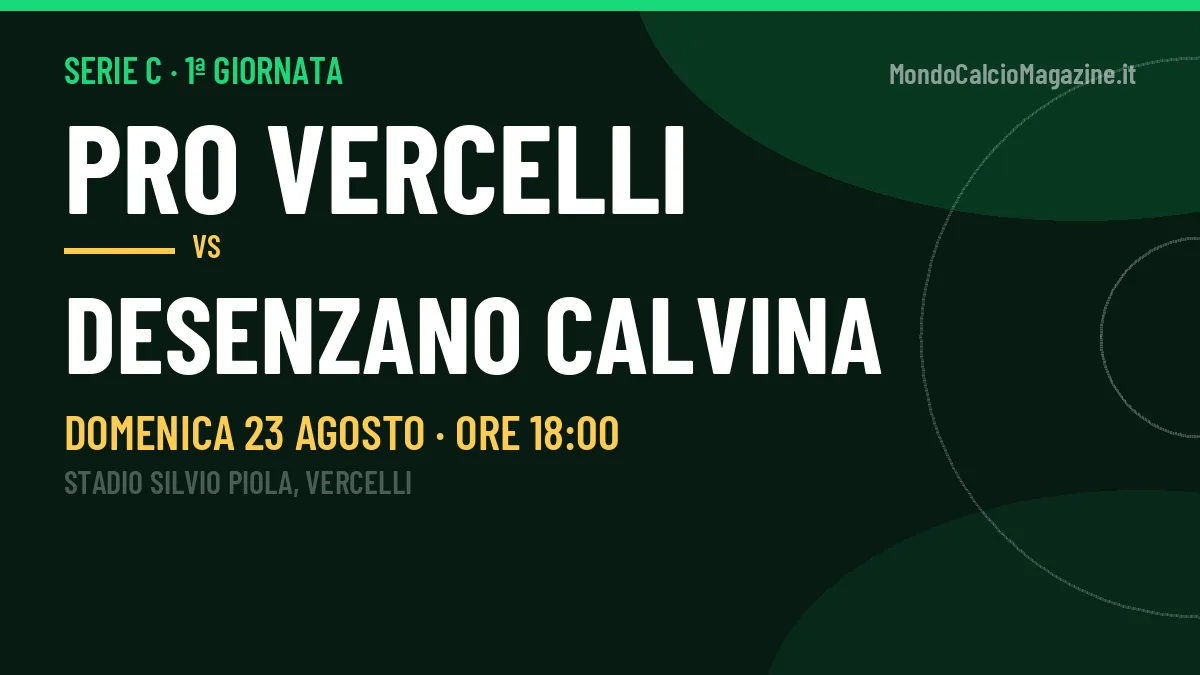 PRO Vercelli-Desenzano Calvina Serie C 1ª giornata: orario, TV, streaming e probabili formazioni