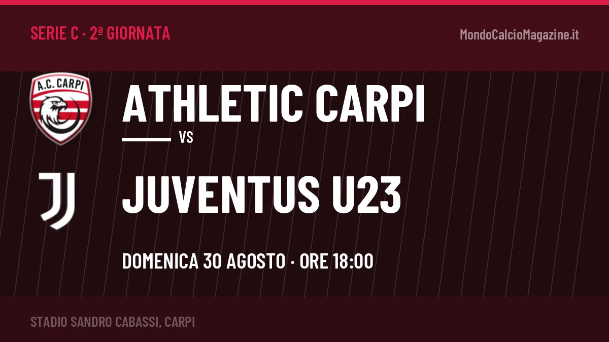 Athletic Carpi-Juventus U23, Serie C: probabili formazioni, quote e dove vedere la partita in TV e streaming