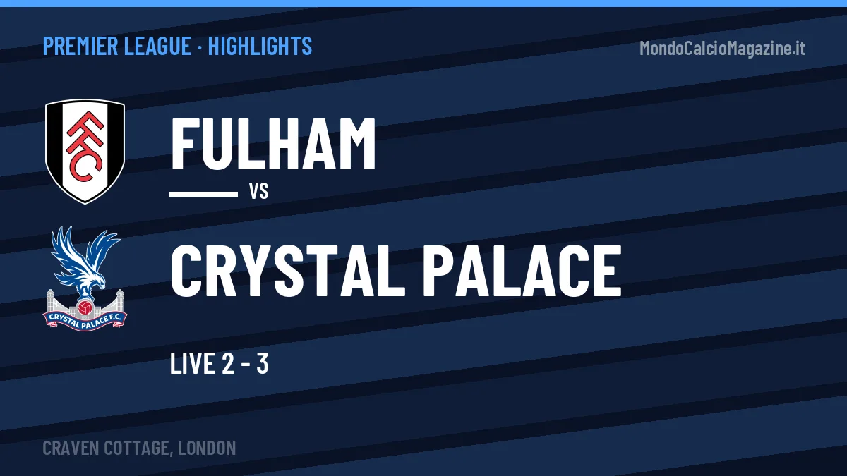 Highlights e gol Fulham-Crystal Palace: la sintesi della 3ª giornata
