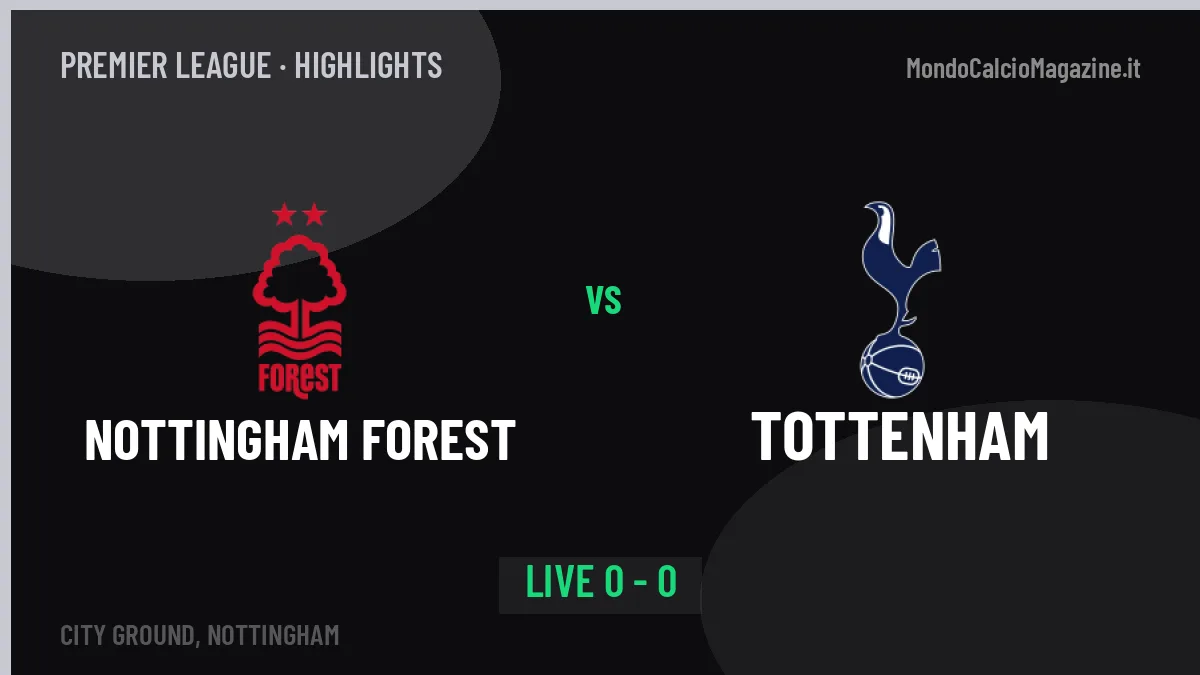Nottingham Forest-Tottenham: highlights, video, azioni e gol del match