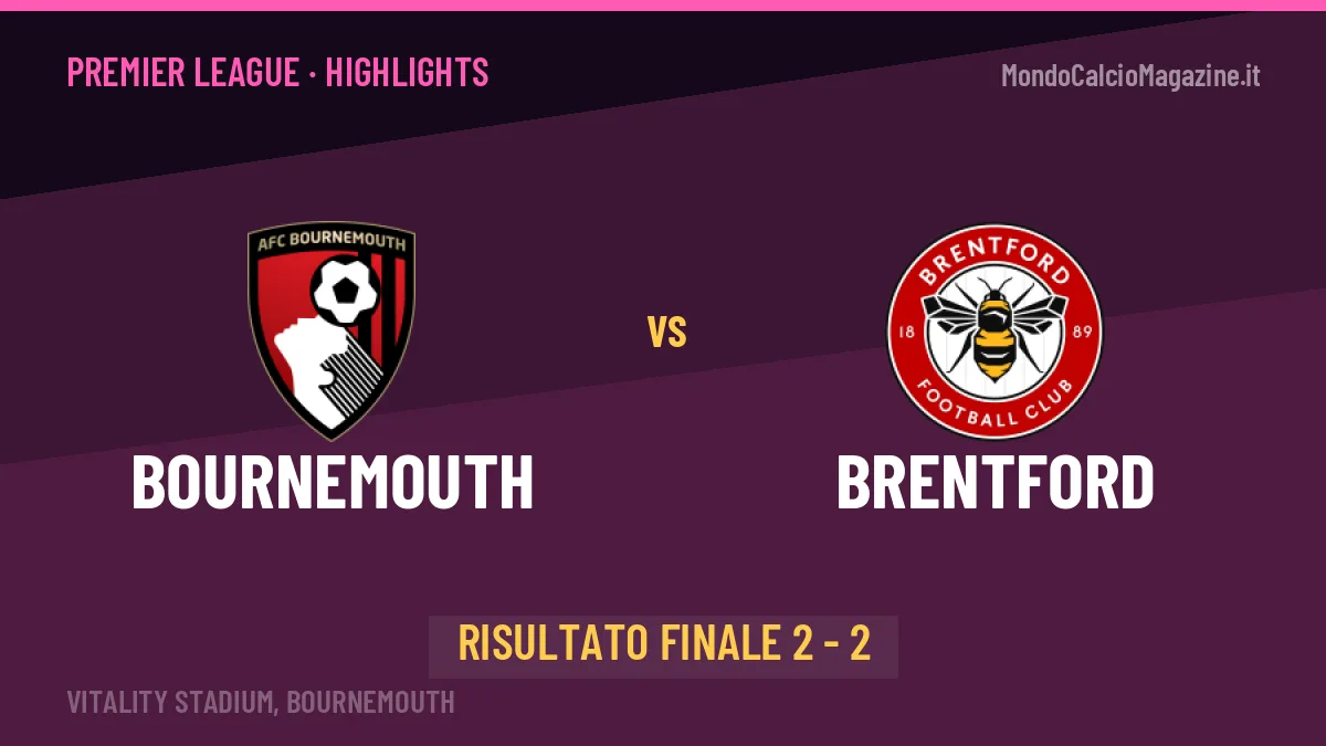 Bournemouth-Brentford 2-2, gli highlights: tutti i gol in video