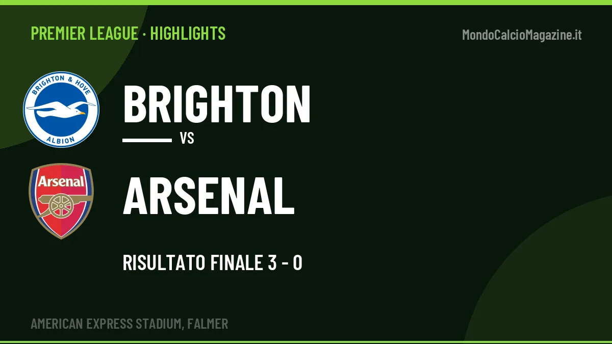 Highlights Brighton-Arsenal: gol e sintesi della partita (3-0)