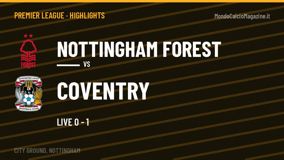Highlights e gol Nottingham Forest-Coventry: la sintesi della 5ª giornata