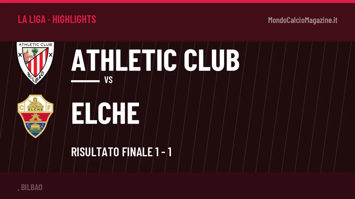Gol e highlights di Athletic Club-Elche 1-1: guarda la sintesi