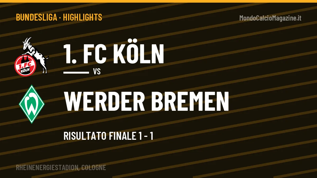 Rivedi 1. FC Köln-Werder Bremen: highlights, gol e momenti chiave della partita