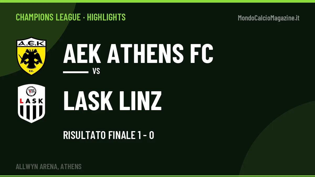 Rivedi AEK Athens FC-Lask Linz: highlights, gol e momenti chiave della partita