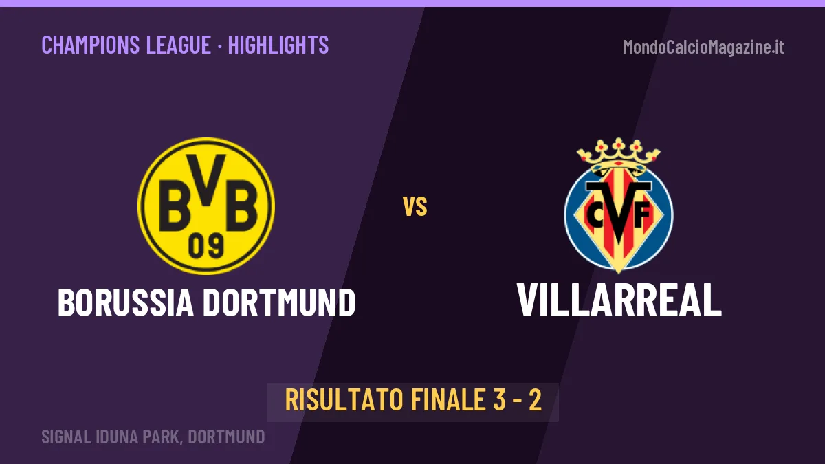 Borussia Dortmund-Villarreal: il video degli highlights e il tabellino (3-2)