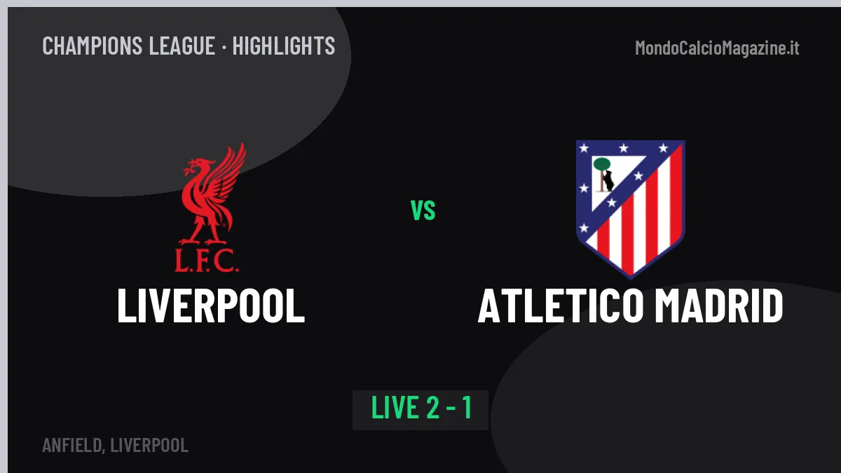 Liverpool-Atletico Madrid, gli highlights: tutti i gol in video