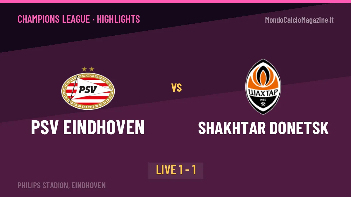 PSV Eindhoven-Shakhtar Donetsk: highlights, video, azioni e gol del match