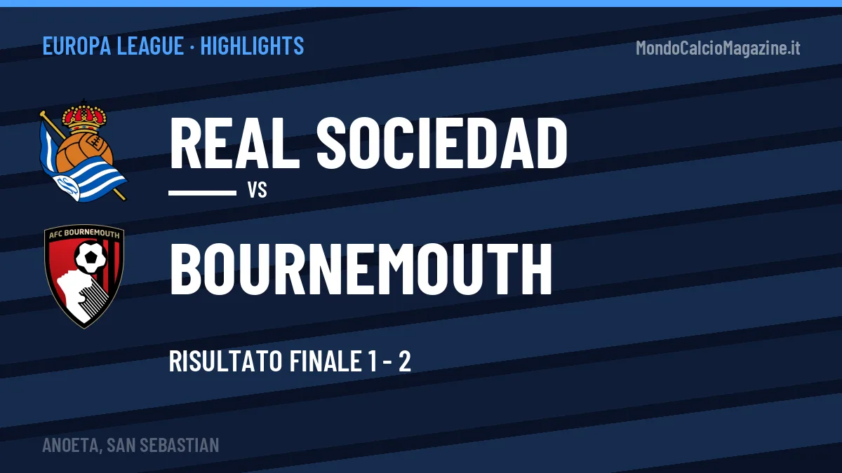 Highlights Real Sociedad-Bournemouth: gol e sintesi della partita (1-2)