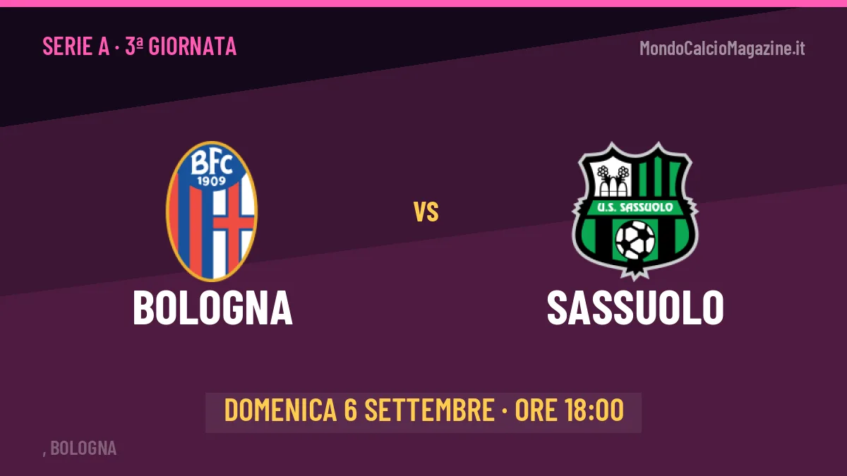 Pronostico Bologna Sassuolo: quote, precedenti e come arrivano le due squadre