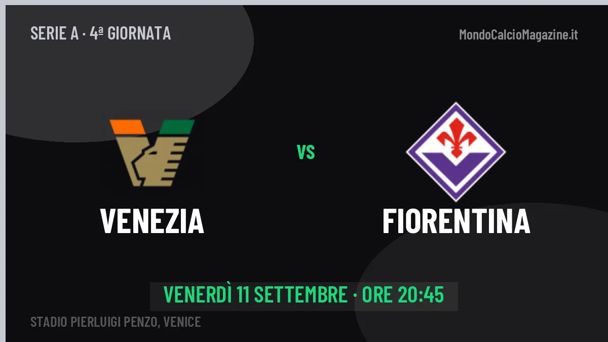 Probabili formazioni Venezia Fiorentina: chi gioca, quote e pronostico