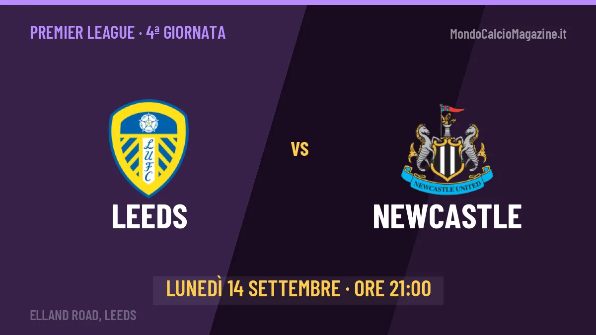 Pronostico Leeds Newcastle: quote, precedenti e come arrivano le due squadre
