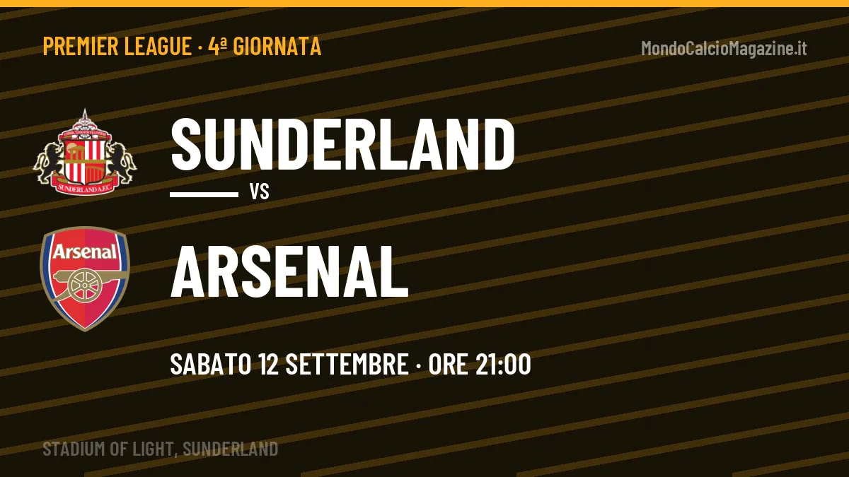 Probabili formazioni Sunderland Arsenal: chi gioca, quote e pronostico