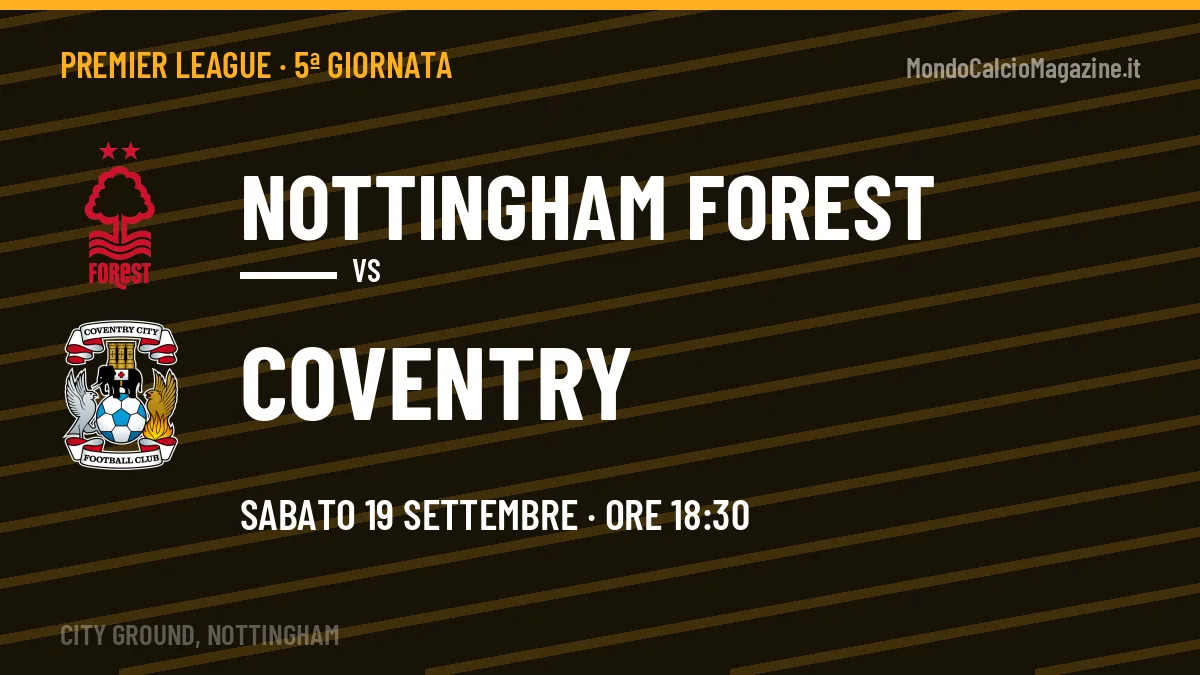 Nottingham Forest-Coventry, Premier League: probabili formazioni, quote e dove vedere la partita in TV e streaming