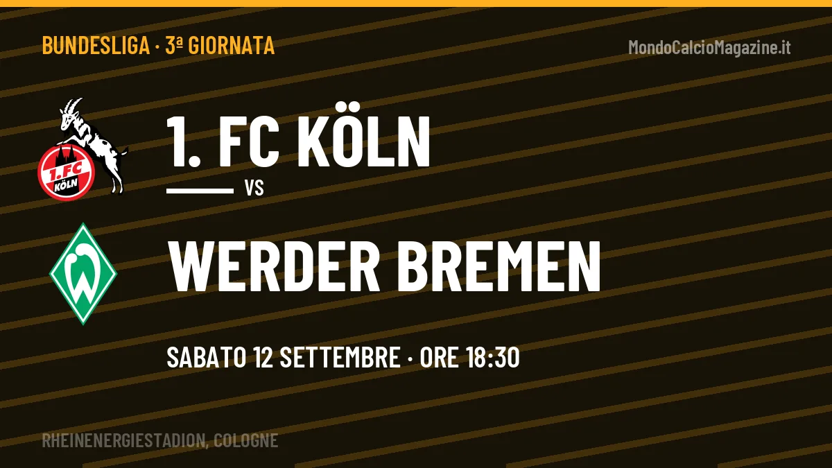Dove vedere 1. FC Köln-Werder Bremen in TV e streaming: orario, canale e formazioni