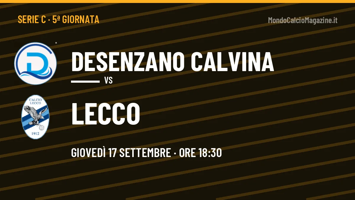 Pronostico Desenzano Calvina Lecco: quote, precedenti e come arrivano le due squadre