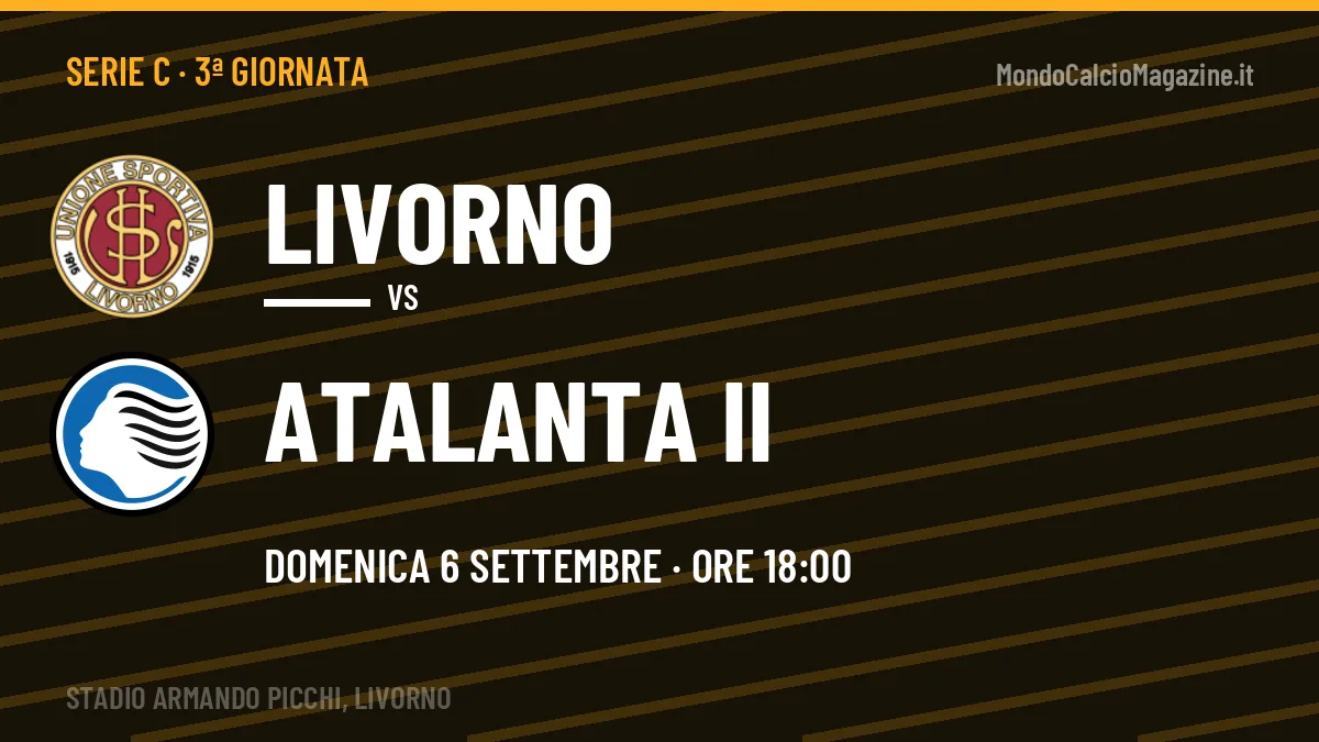 Livorno-Atalanta II Serie C 3ª giornata: orario, TV, streaming e probabili formazioni
