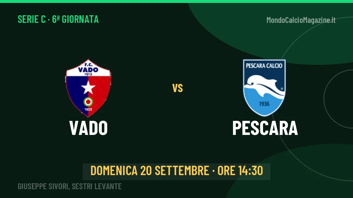 Vado-Pescara, Serie C: probabili formazioni, quote e dove vedere la partita in TV e streaming