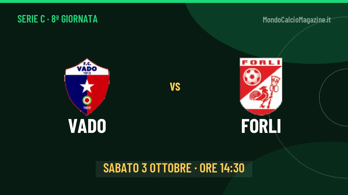 Vado Forli in streaming: dove vedere la partita, orario e probabili formazioni