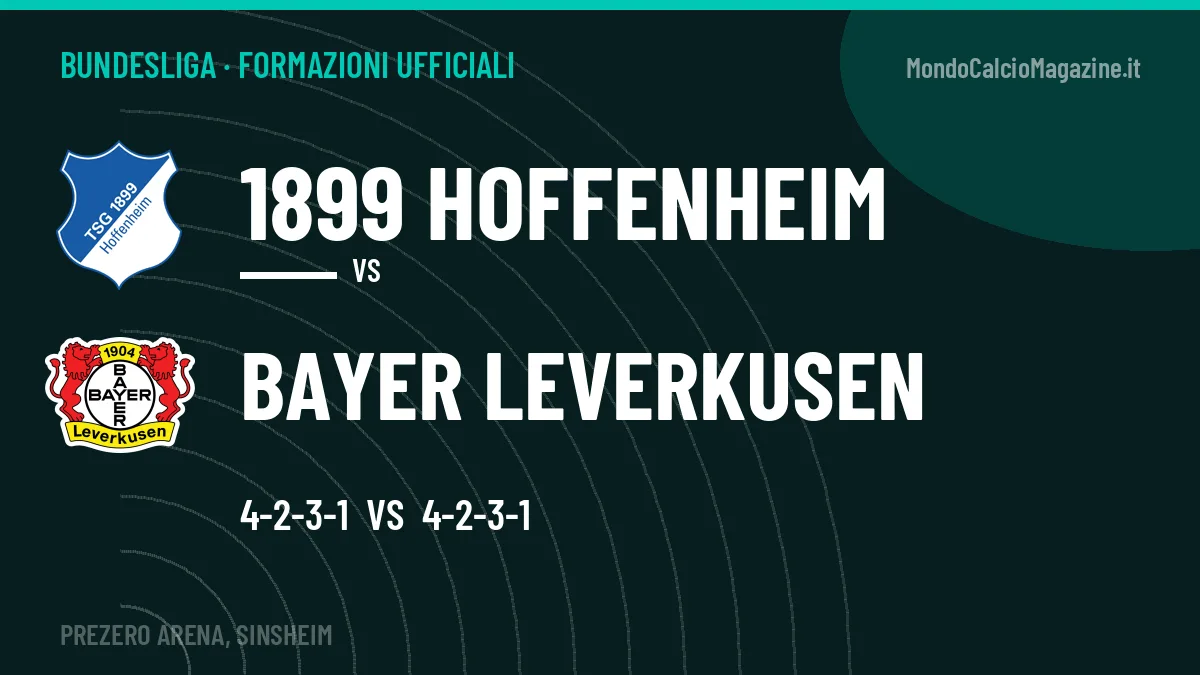 Formazioni ufficiali: 1899 Hoffenheim col 4-2-3-1, Bayer Leverkusen col 4-2-3-1