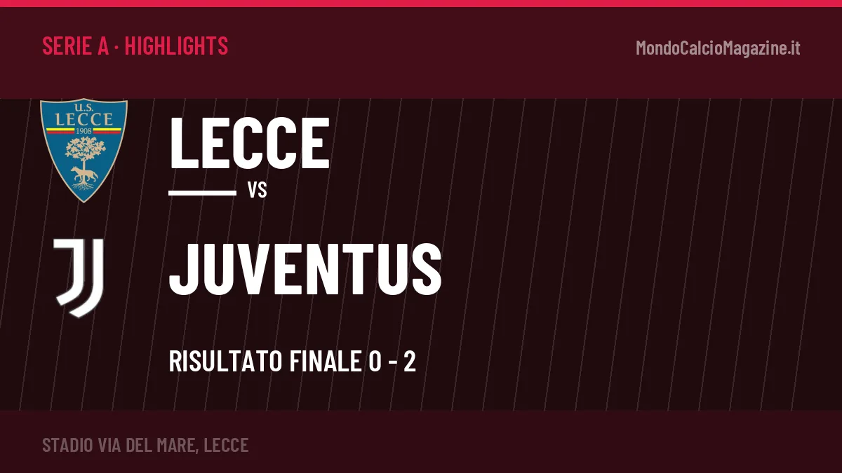 Video Lecce-Juventus: highlights e gol della partita di Serie A