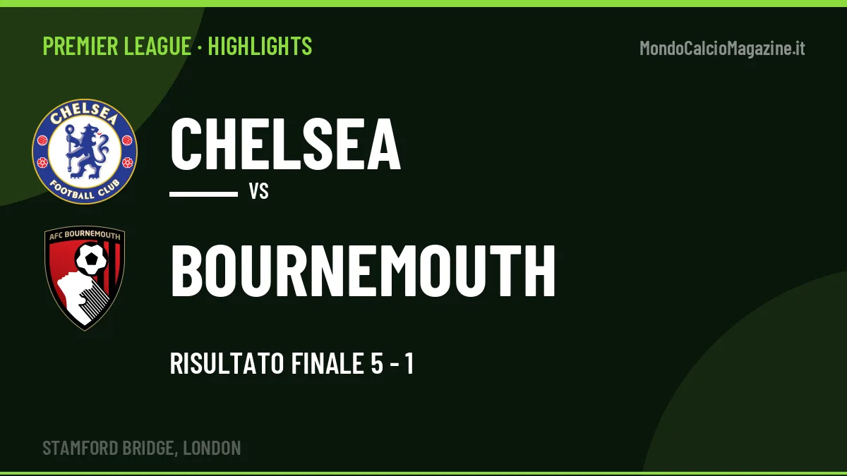 Highlights Premier League: Chelsea-Bournemouth 5-1 in video