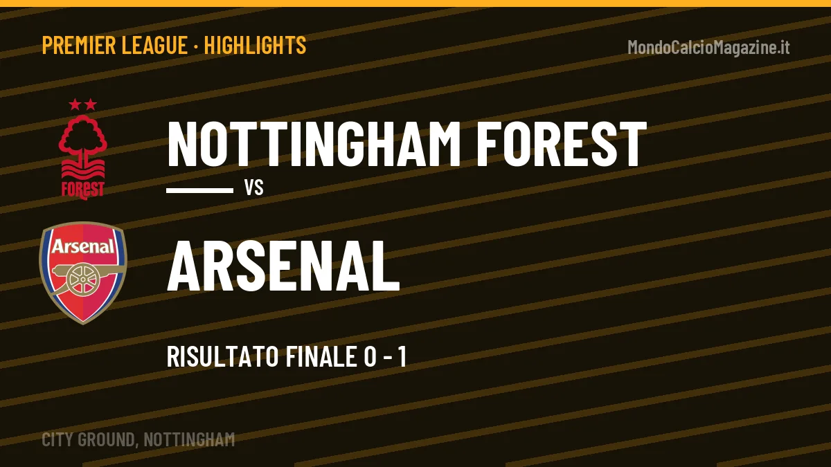 Video Nottingham Forest-Arsenal: highlights e gol della partita di Premier League