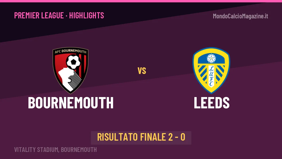 Bournemouth-Leeds: il video degli highlights e il tabellino (2-0)