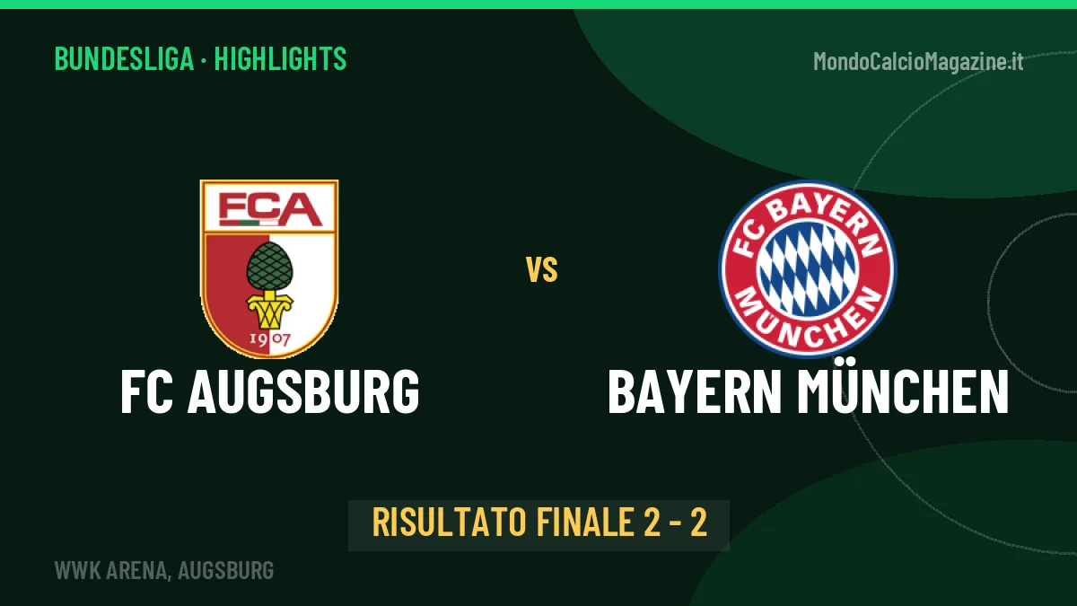 FC Augsburg-Bayern München 2-2: highlights, video, azioni e gol del match