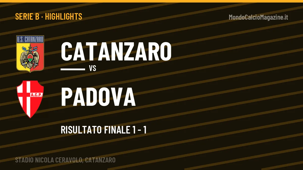 Gol e highlights di Catanzaro-Padova 1-1: guarda la sintesi