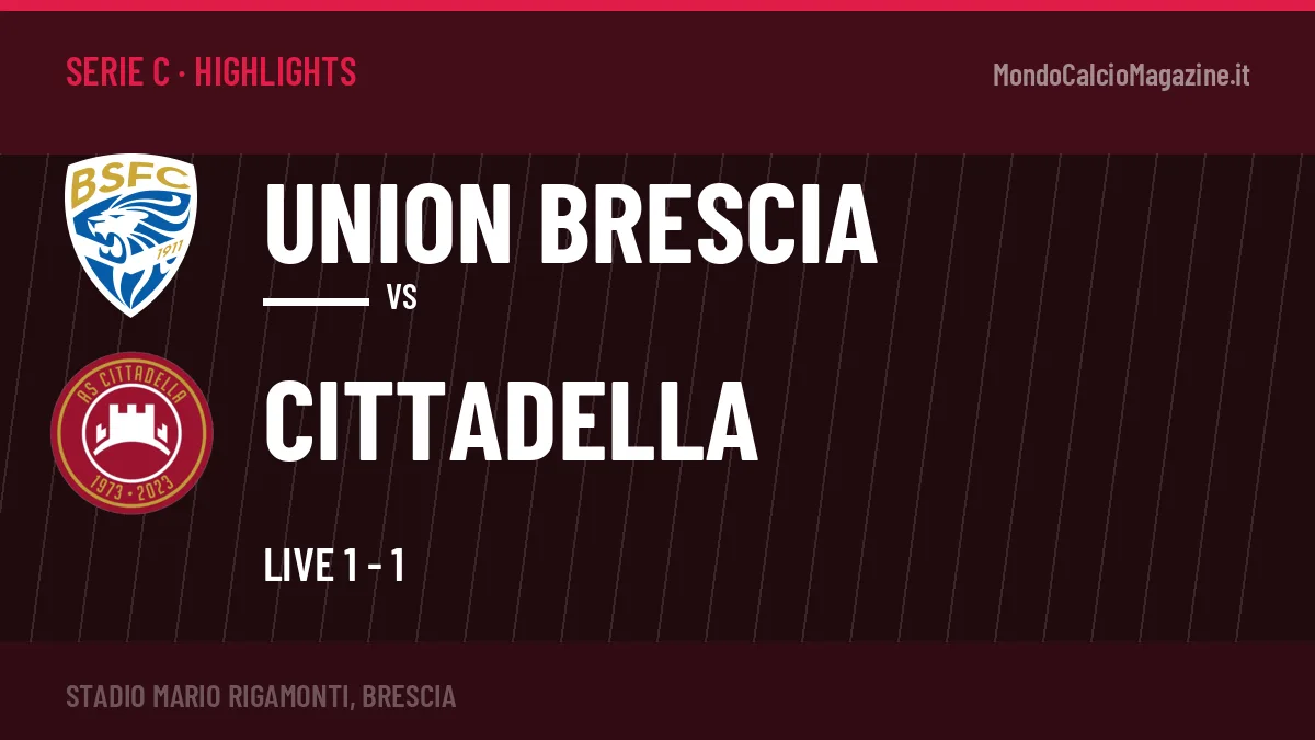 Rivedi Union Brescia-Cittadella: highlights, gol e momenti chiave della partita
