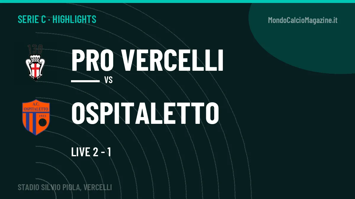 Highlights PRO Vercelli-Ospitaletto: gol e sintesi della partita