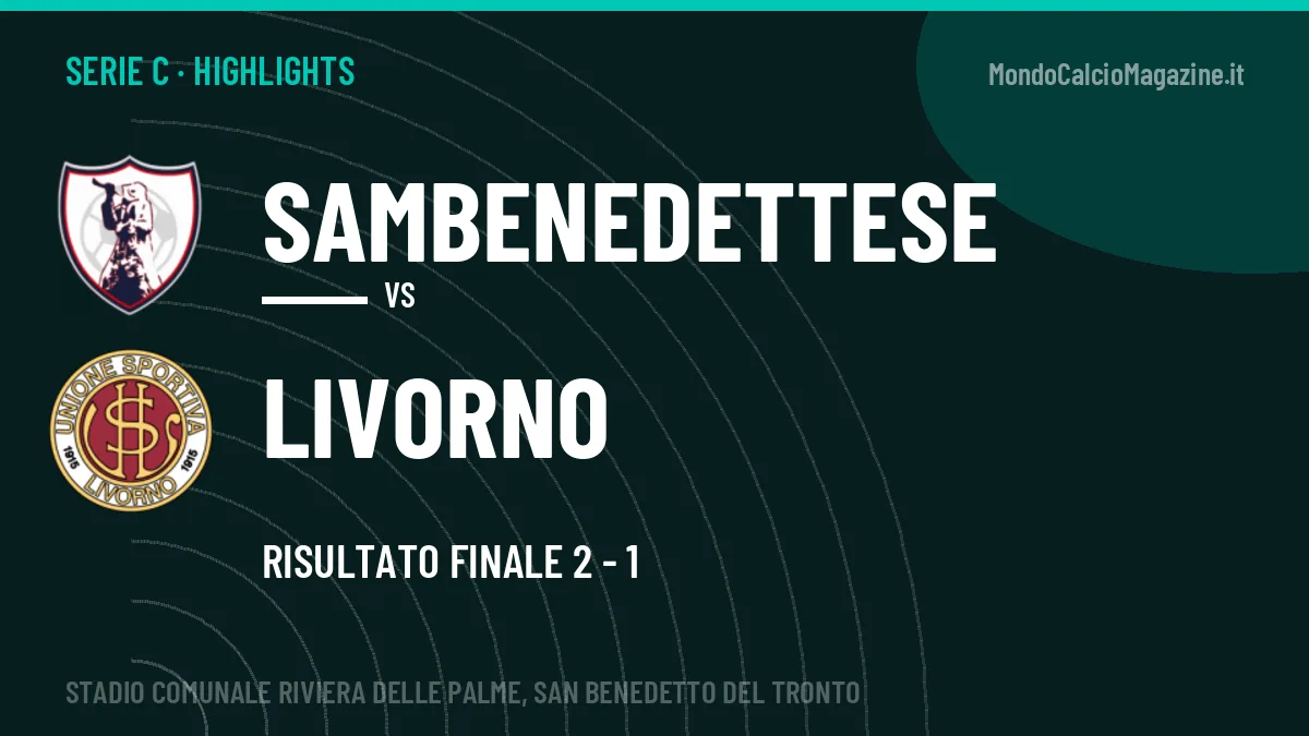 Rivedi Sambenedettese-Livorno: highlights, gol e momenti chiave della partita